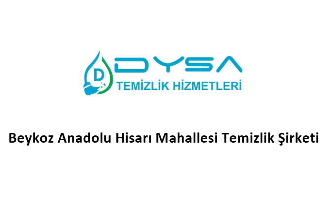 Beykoz Anadolu Hisarı Mahallesi Temizlik Şirketi