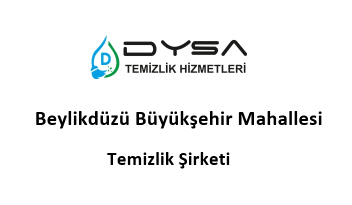 Beylikdüzü Büyükşehir Mahallesi Temizlik Şirketi