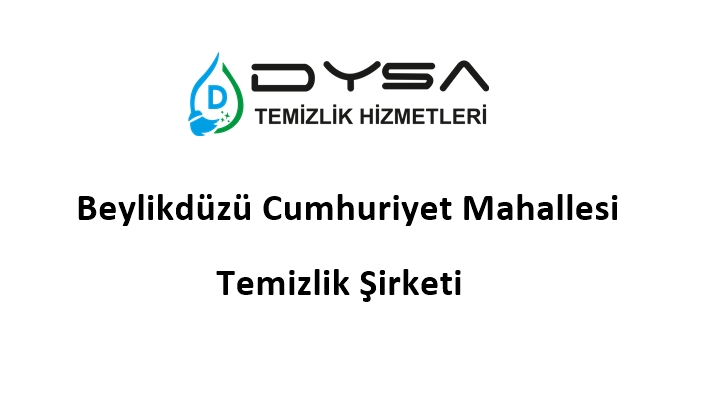 Beylikdüzü Cumhuriyet Mahallesi Temizlik Şirketi.